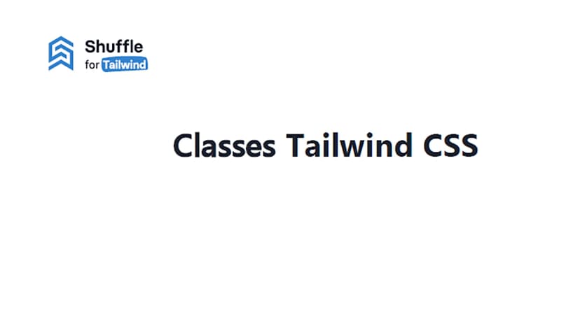Tailwind CSS | Liste complète des classes